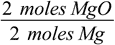 Conversion factor: 2 mole of MgO / 2 moles of Mg